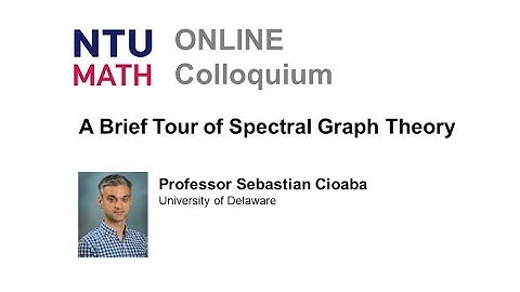 Mathematics Colloquium: A Brief Tour of Spectral Graph Theory | Sebastian Cioaba
