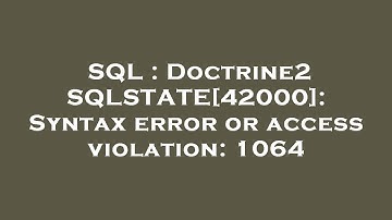 SQL : Doctrine2 SQLSTATE[42000]: Syntax error or access violation: 1064