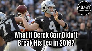 What if Derek Carr doesn't break his leg in 2016? - Las Vegas Raiders What Ifs