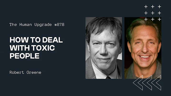 How to Deal with Toxic People (Including Yourself) with Robert Greene