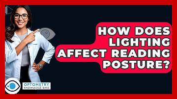 How Does Lighting Affect Reading Posture? - Optometry Knowledge Base