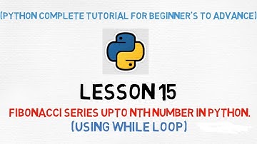 Python Tutorial | Lesson 15 | Fibonacci series programming in Python(HINDI).