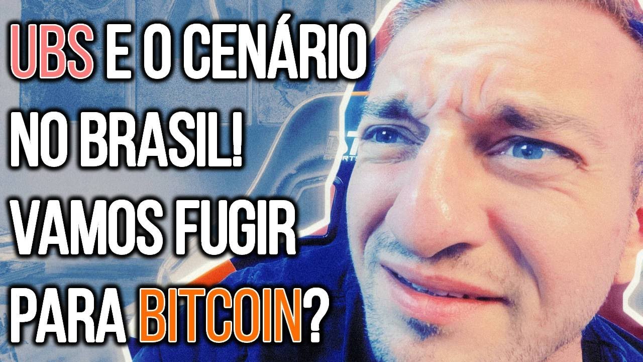 UBS e o CENÁRIO BRASIL - Fugir para BITCOIN?