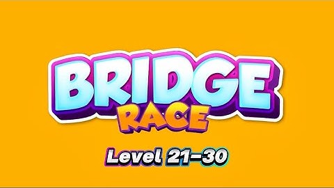 ✅ Bridge Race Levels 21-30 Gameplay Fun  🎮🧱🚀