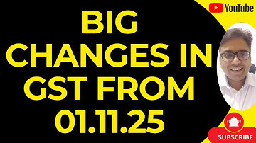 BIG CHANGES IN GST FROM 01.11.25