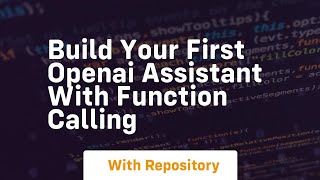 build your first openai assistant with function calling