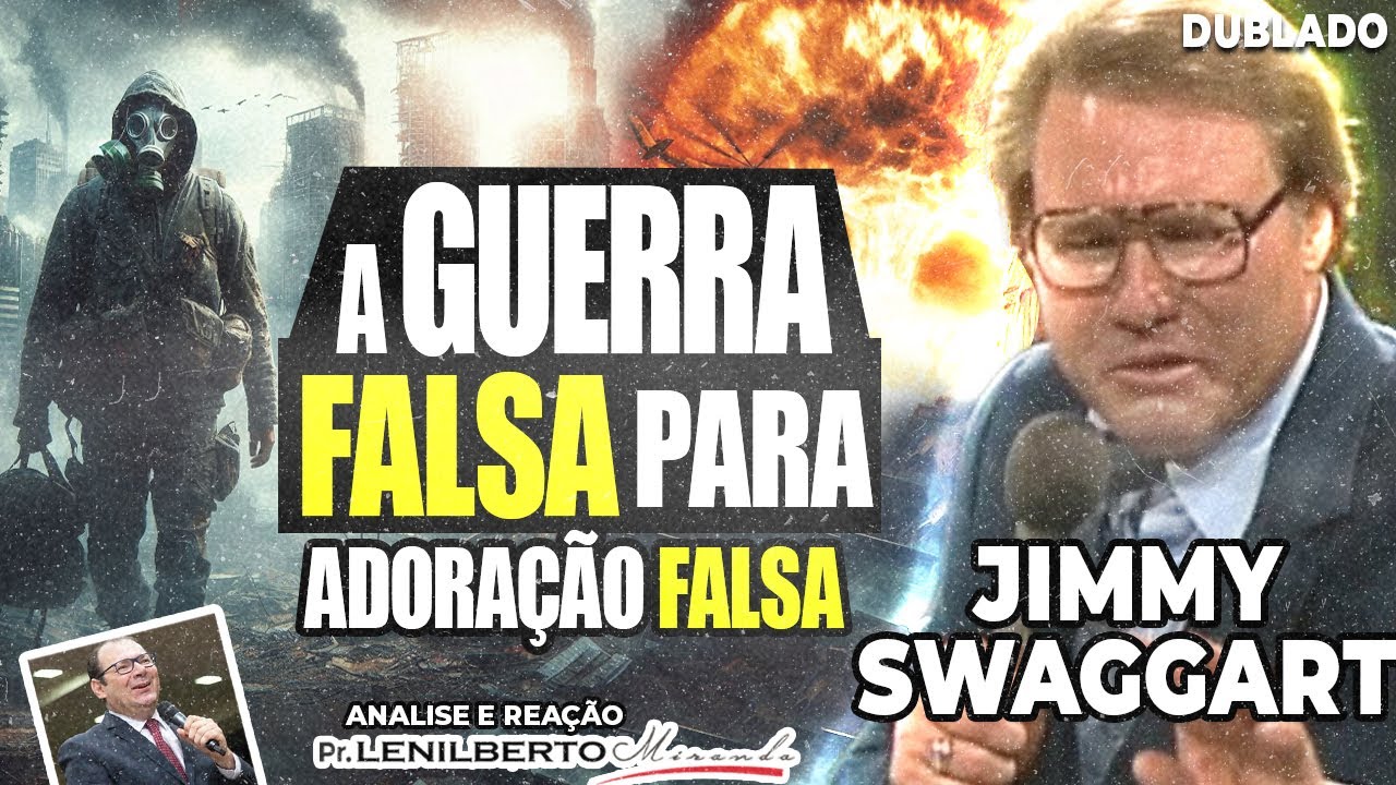 Jimmy Swaggart - Adoração FALSA para uma guerra Falsa - Mensagem Comentada - Pr. Lenilberto