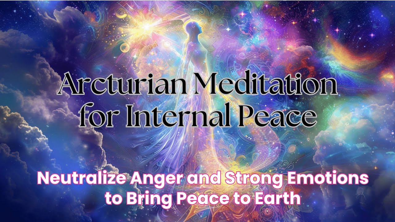Arcturian Channeled Message & Meditation for Internal Stillness & Peaceful State