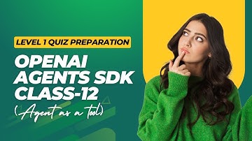 level 1 quiz preparation of openai agents sdk class 12 (agent as a tool)