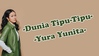 Dunia Tipu-Tipu - Yura Yunita (Lirik Lagu)