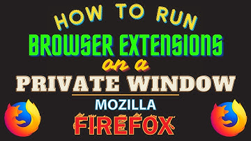 How To Enable Extensions To Run In Private Windows On Mozilla Firefox | PC Tutorial