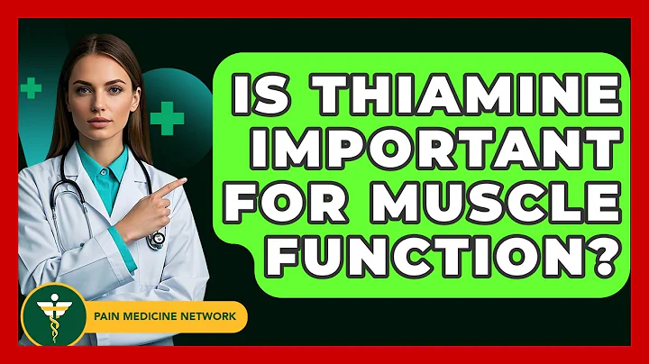 Is Thiamine Important For Muscle Function? - Pain Medicine Network