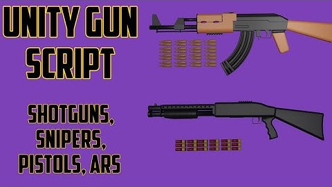 Gun Script Snipers, Shotguns, Assault Rifles Unity C #