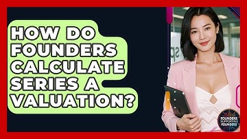 How Do Founders Calculate Series A Valuation? - Founders Supporting Founders