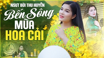 NSƯT Bùi Thu Huyền - BẾN SÔNG MÙA HOA CẢI 2025 | Bolero Trữ Tình Da Diết Như Xé Lòng Người Xa Quê