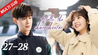 Download Lagu 【ENG SUB】EP27~28| Hu Yi Tian, Xing Fei | Hello, the Sharpshooter 你好，神枪手 MP3
