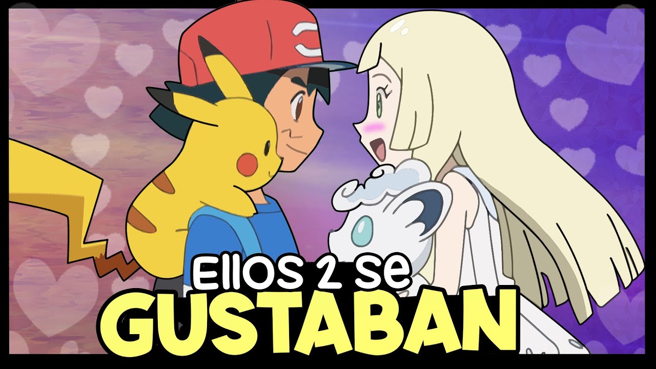 LILLIE VIVÍA una HISTORIA de AMOR con ASH- ESTAS PRUEBAS sustentan el AURELIASHIPPING!!