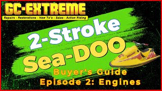 2 Stroke Sea-Doo Buyer's Guide: Episode 2: Engines