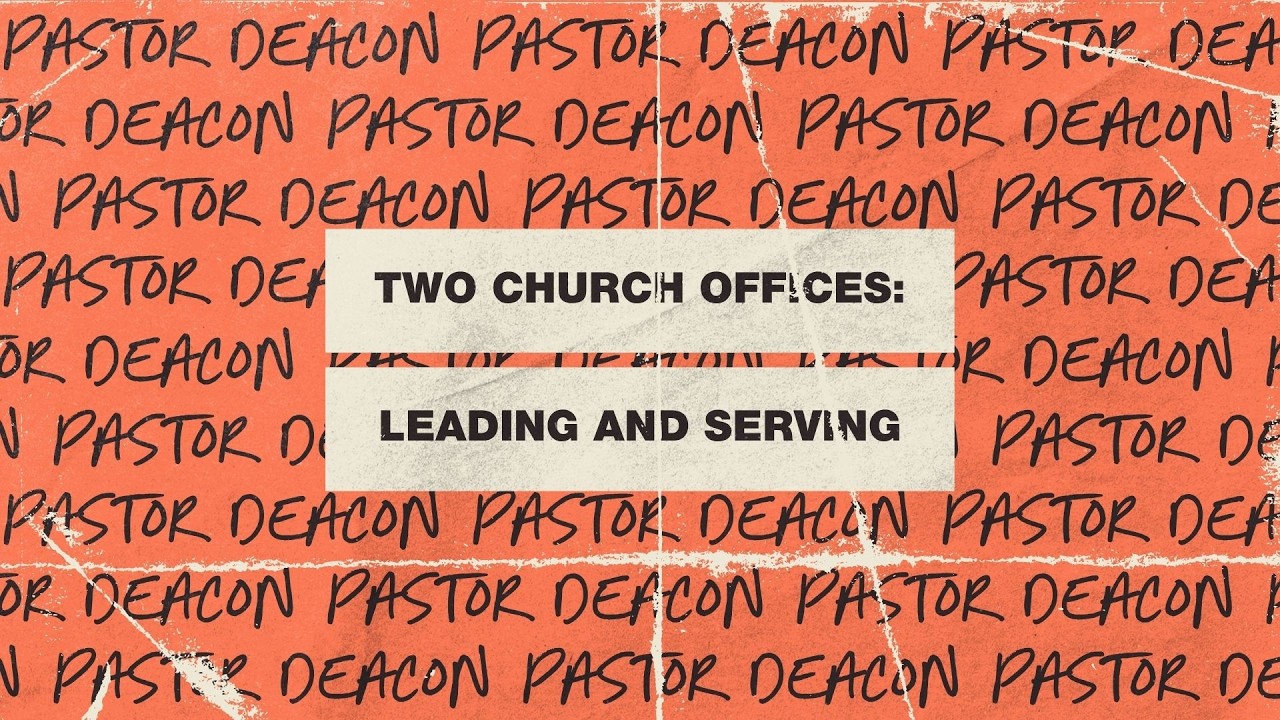 Two Church Offices: Leading and Serving (Week 1)