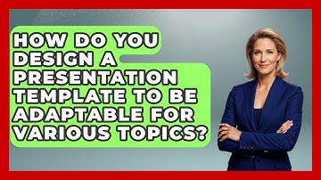 How Do You Design A Presentation Template To Be Adaptable For Various Topics? - Graphic Design Nerd