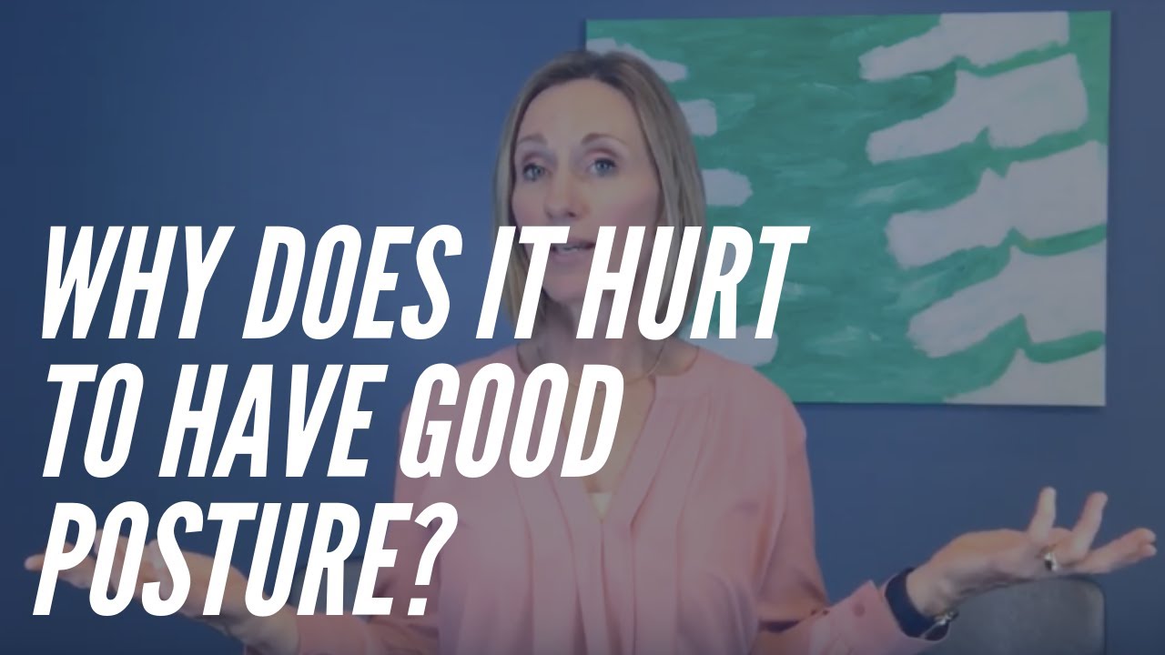 Why Does It Hurt When I Try To Have Good Posture?