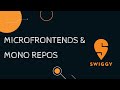 Mono repos at Swiggy | Microfrontends & Mono repos Explained | Tech Primers