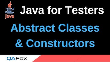 Java for Testers - Part 217 - abstract Classes and Constructors