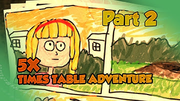 5X TIMES TABLE ADVENTURE PART 2