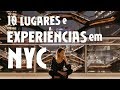 10 lugares e experincias incrveis em nova york