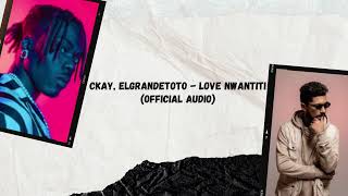 Ckay, ElGrandeToto - Love Nwantiti (Official Audio)