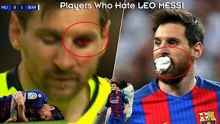 Players That Hates Leo Messi 😡