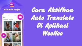 CARA AKTIFKAN FITUR AUTO TRANSLATE DI APLIKASI WooHoo screenshot 4
