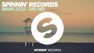 Spinnin' Records Miami 2015  Day Mix