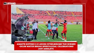 Asante Kotoko 2-0 Legon Cities:Behind the Scenes-Ogum Water Break Speech;Goal Celebrations;Hot Jama