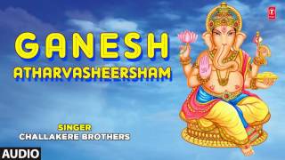 Subscribe: http://www./tseriesbhakti ganesh bhajan: atharvasheersham
singer: challakere brothers music director: lyrics...