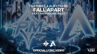 TrisTunez & AL/EXTREME - Fall Apart (feat. Nathan Brumley) [Official Lyric Video]