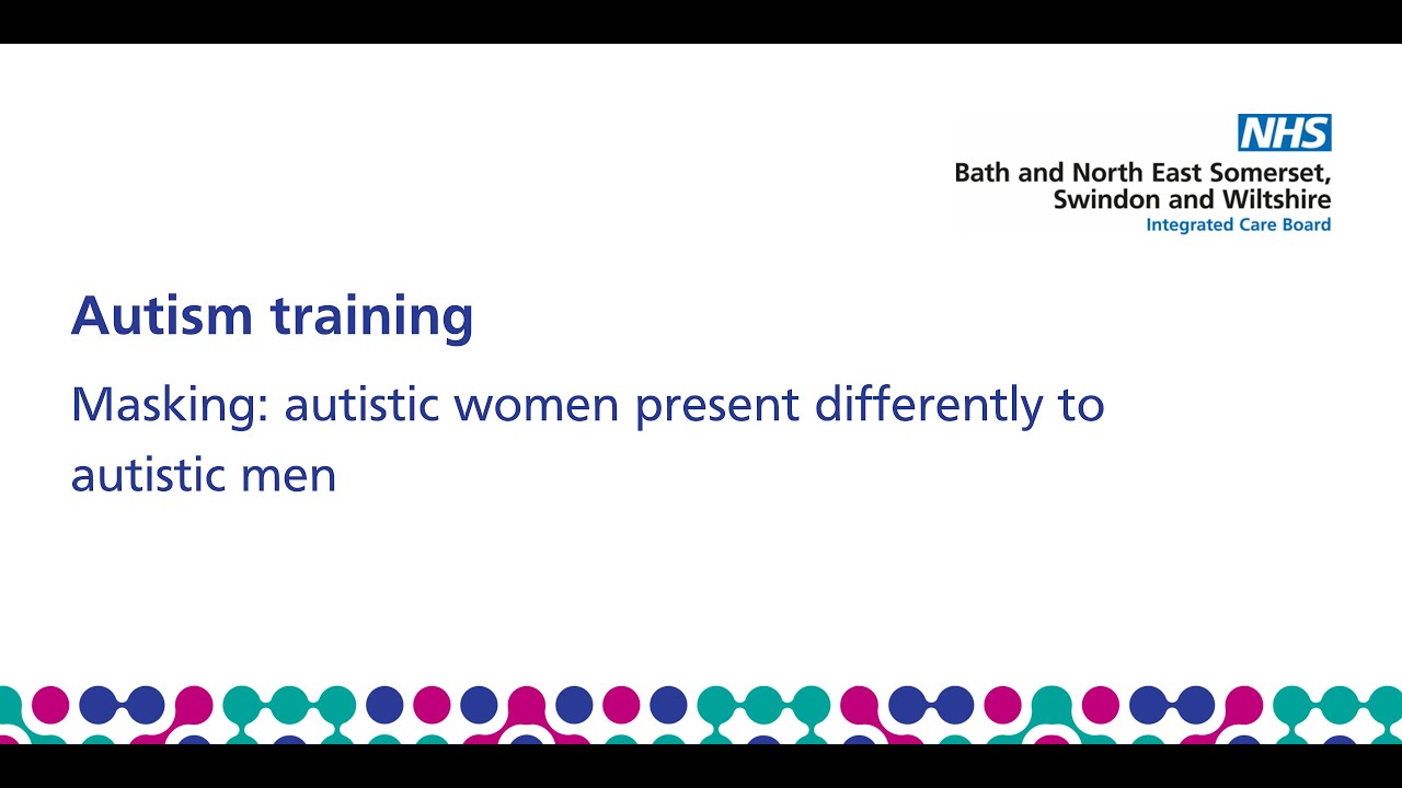 BSW Autism Training - Masking - Autistic women present differently to autistic men