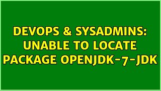 DevOps & SysAdmins: Unable to locate package openjdk-7-jdk