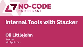 NC010 - Oli Littejohn, Stacker - Building Internal Tools with Stacker