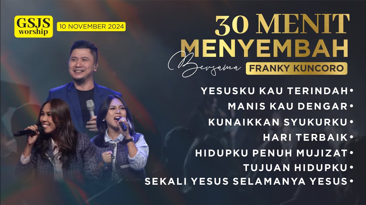 30 menit MENYEMBAH bersama GSJS CHURCH dan FRANKY KUNCORO | MINGGU, 10 NOVEMBER 2024