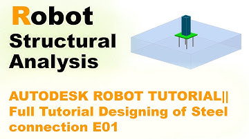 AUTODESK ROBOT TUTORIAL|| Full Tutorial Designing of Steel connection E01