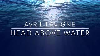 Head Above Water - Avril Lavigne (Lyrics)