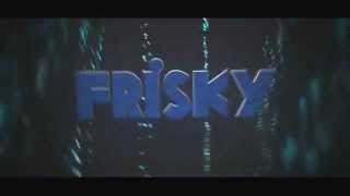 Intro for FriskyPlays