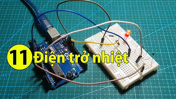 Lập trình Arduino cơ bản - Bài 11: Cảnh báo nhiệt độ cao với Điện trở nhiệt NTC