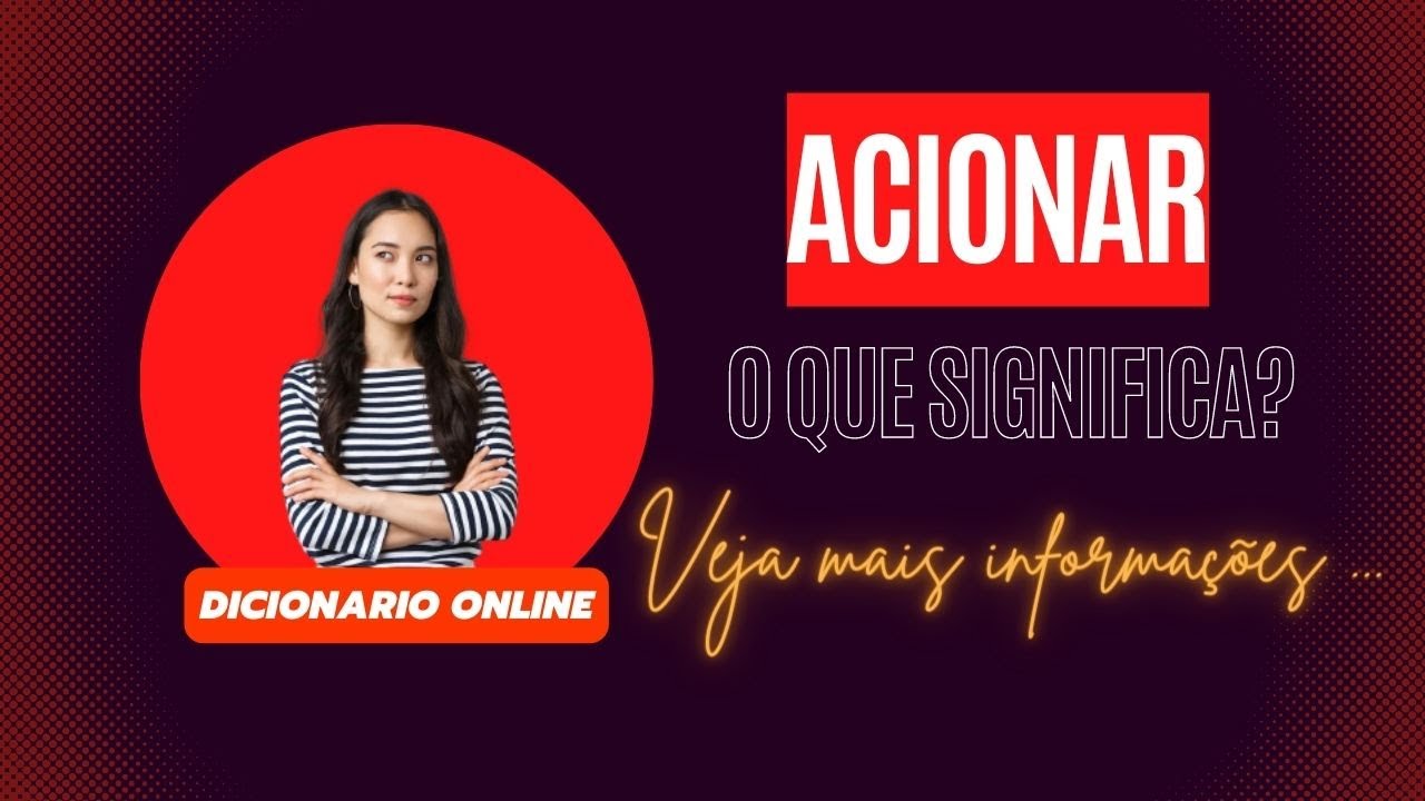 Qual Significado de Acionar? Qual Definição de Acionar? Sinônimo e ...