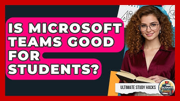 Is Microsoft Teams Good For Students? - Ultimate Study Hacks