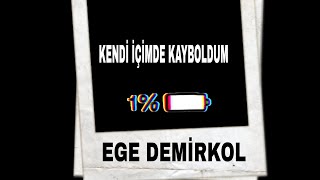 Kendi̇ İçi̇mde Kayboldum / Ege Demi̇rkol