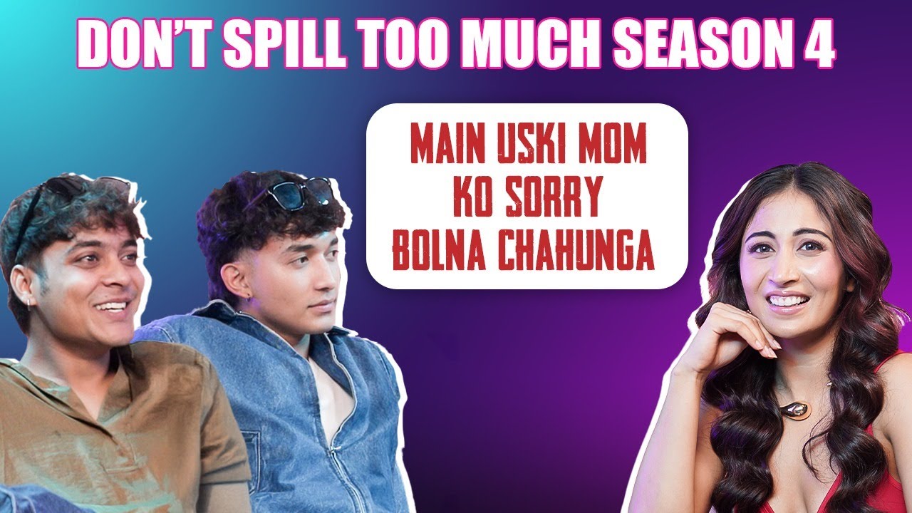 Don’t Spill Too Much Season 4  Episode 18 - Akash Thapa and Yogesh Sharma! 