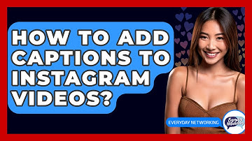 How To Add Captions To Instagram Videos? - Everyday-Networking