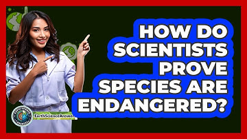 How Do Scientists Prove Species Are Endangered? - Earth Science Answers